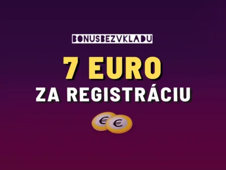 Získajte 7 EUR za registráciu v kasíne zadarmo