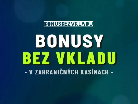 Zahraničné online casino bonus bez vkladu pre Slovákov