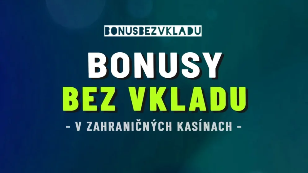 Zahraničné online casino bonus bez vkladu pre Slovákov