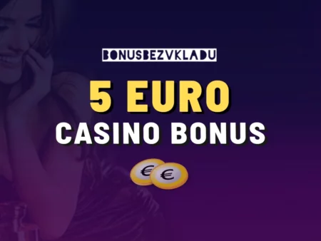 Získajte 5€ bonus casino – Prehľad online kasín, ktoré odmenu ponúkajú v roku 2025