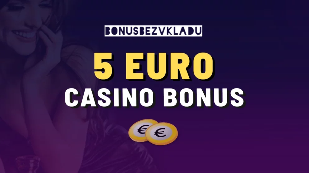 Získajte 5€ bonus casino – Prehľad online kasín, ktoré odmenu ponúkajú v roku 2025