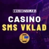 Ako funguje SMS vklad casino – Dobitie konta cez sms-ku v roku 2025