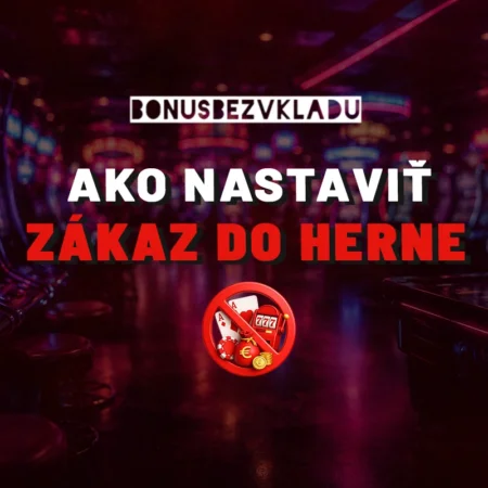 Ako si dať zákaz do herne 2026 – kompletný návod o zápise do registra vylúčených osôb