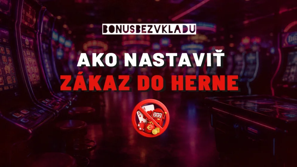 Ako si dať zákaz do herne 2026 – kompletný návod o zápise do registra vylúčených osôb